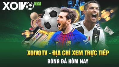 Xoivo.rent - Kênh xem bóng đá trực tiếp chất lượng HD tuyệt vời hiện nay